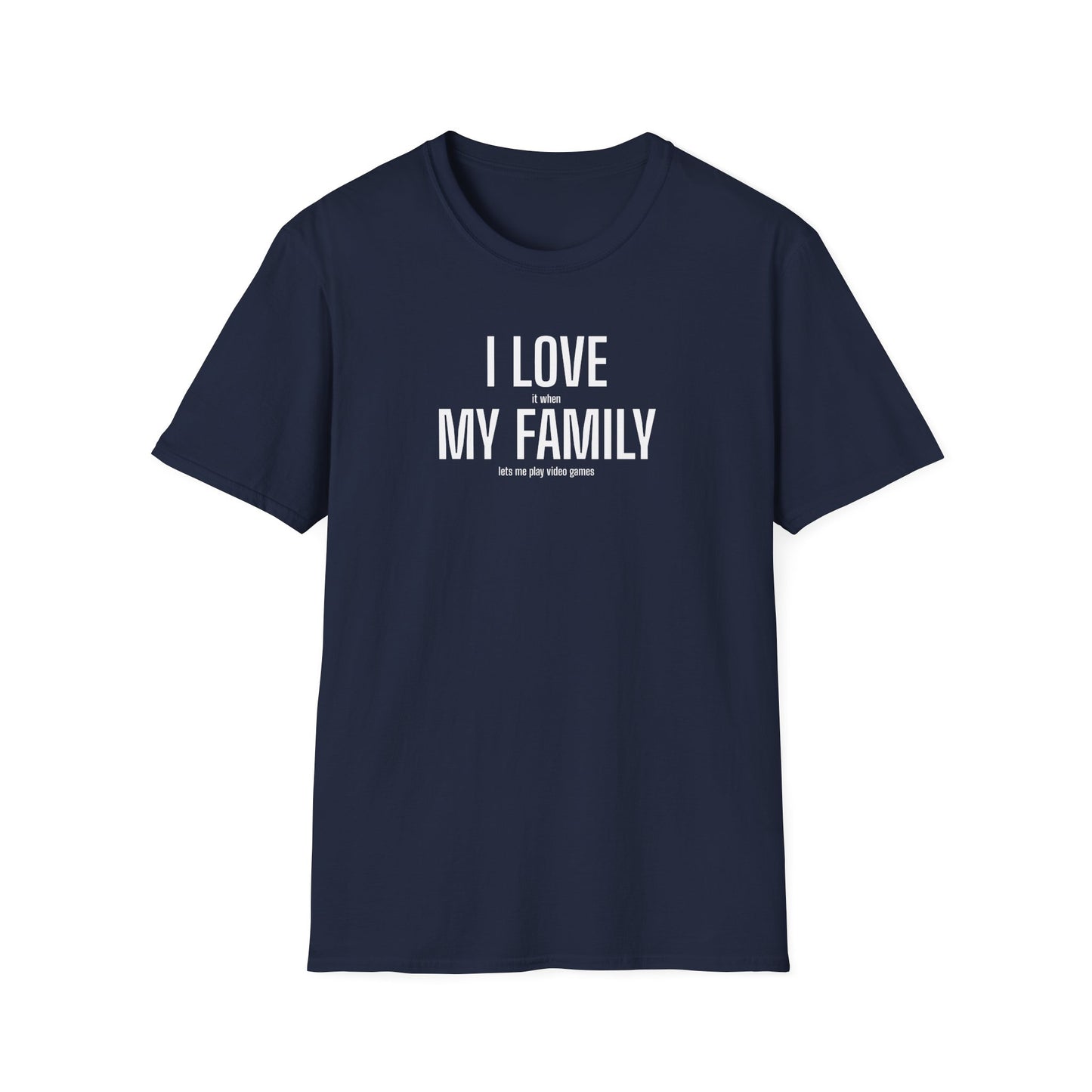 Gamer Dad T-Shirt "I Love (it when) My Family (lets me play video games)"