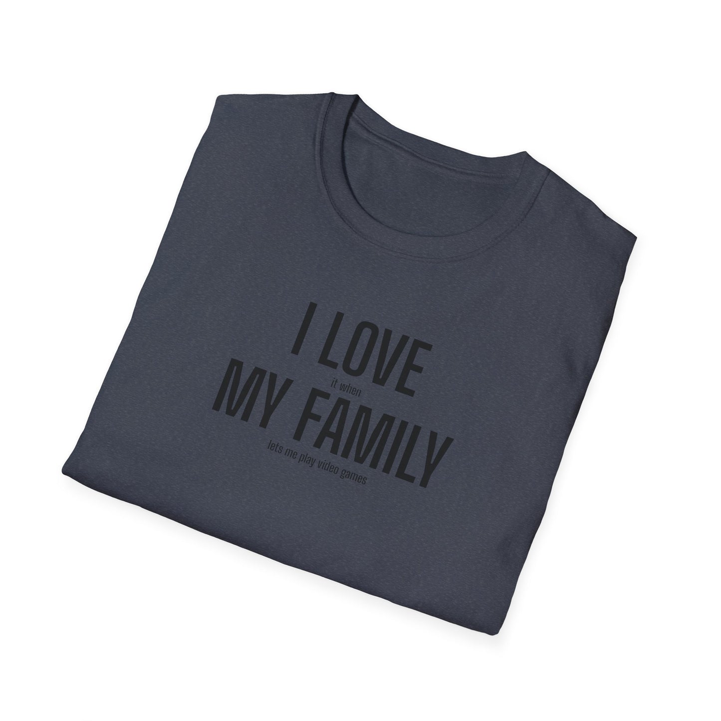 Gamer Dad T-Shirt "I Love (it when) My Family (lets me play video games)"