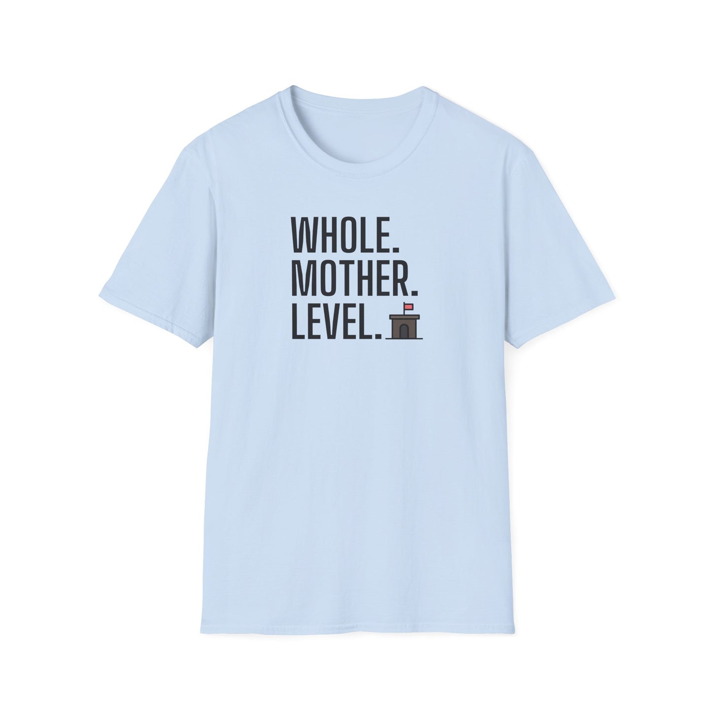 Whole.Mother.Level. T-shirt