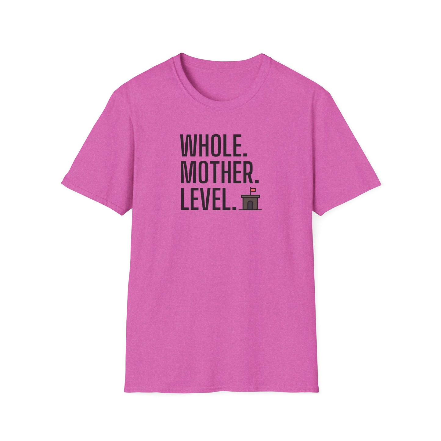 Whole.Mother.Level. T-shirt