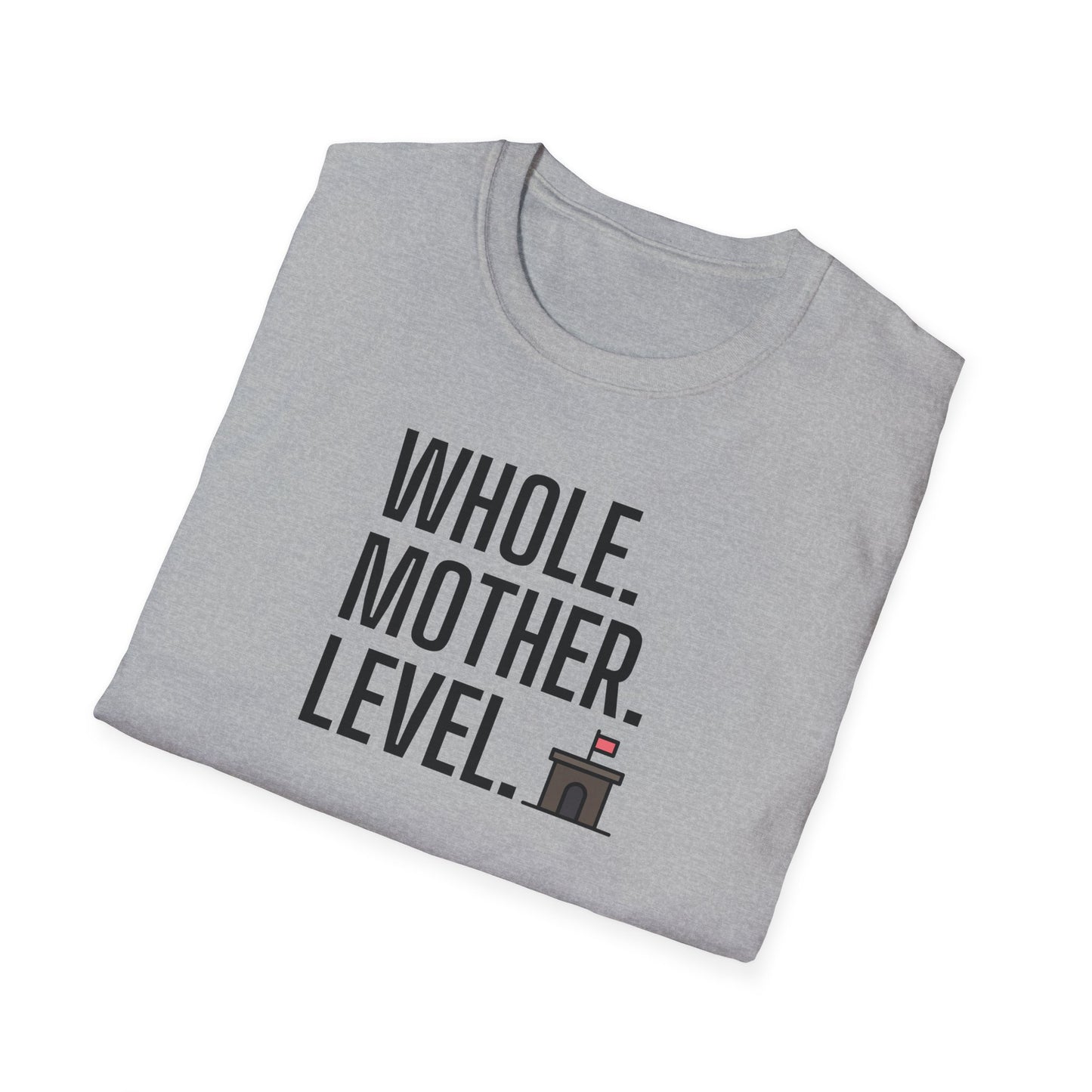 Whole.Mother.Level. T-shirt