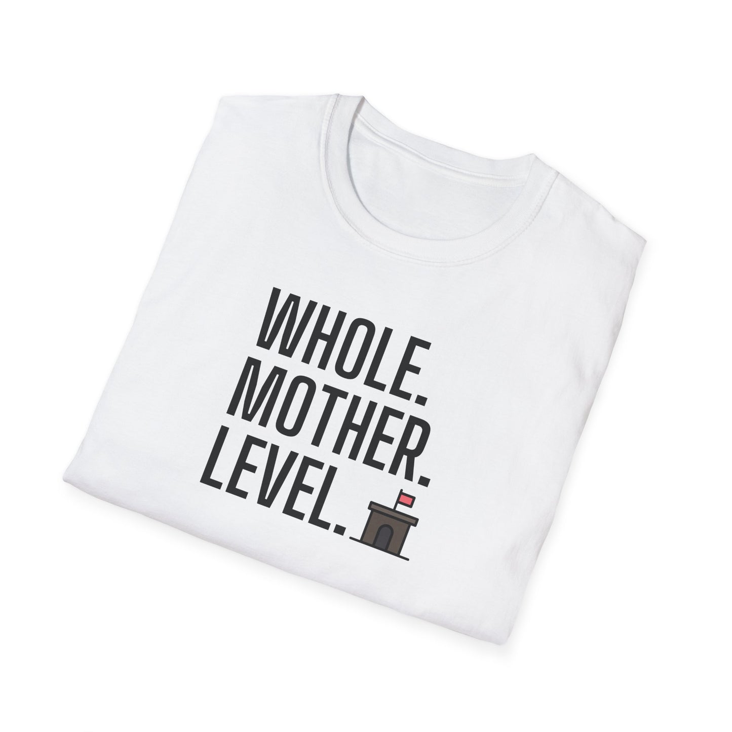 Whole.Mother.Level. T-shirt