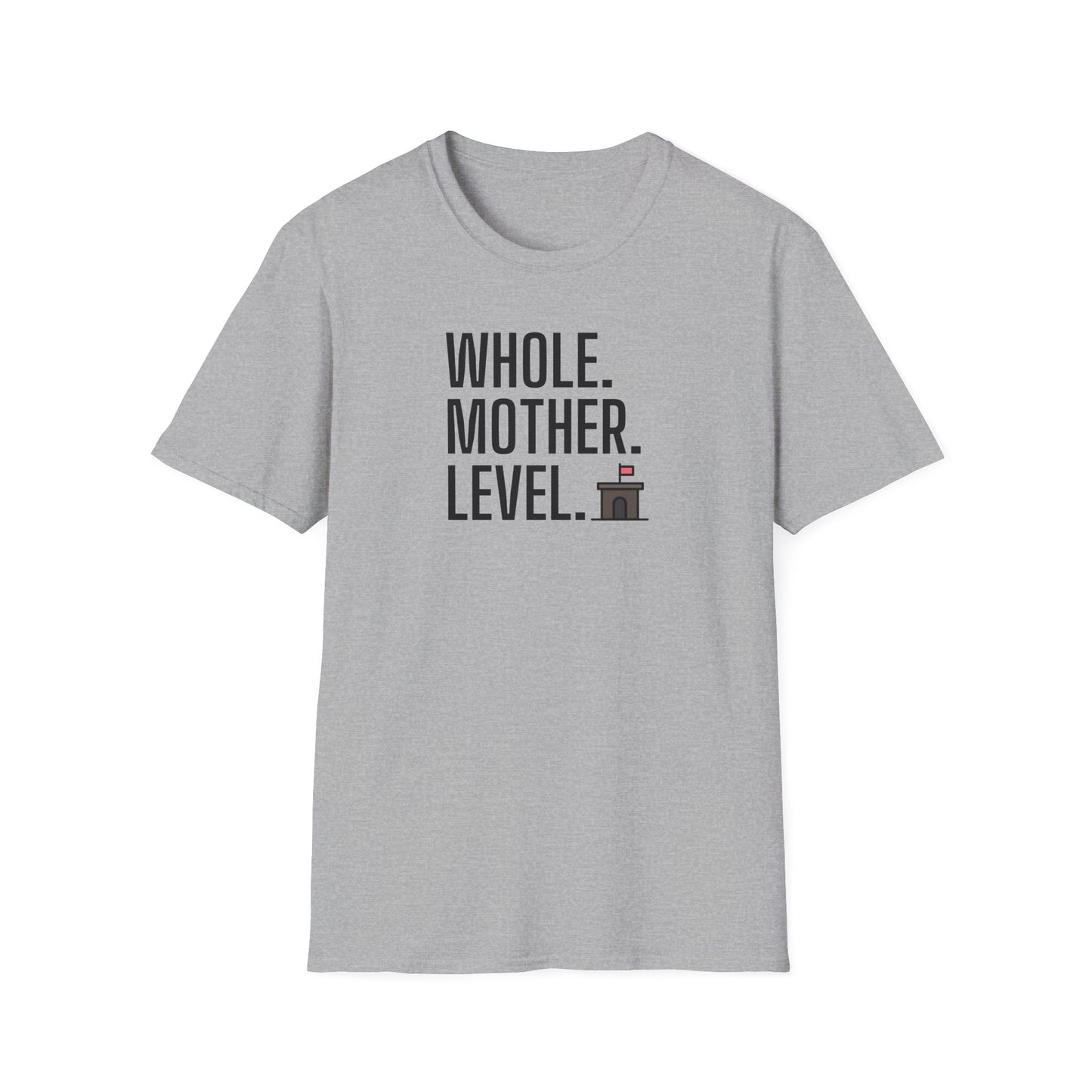 Whole.Mother.Level. T-shirt