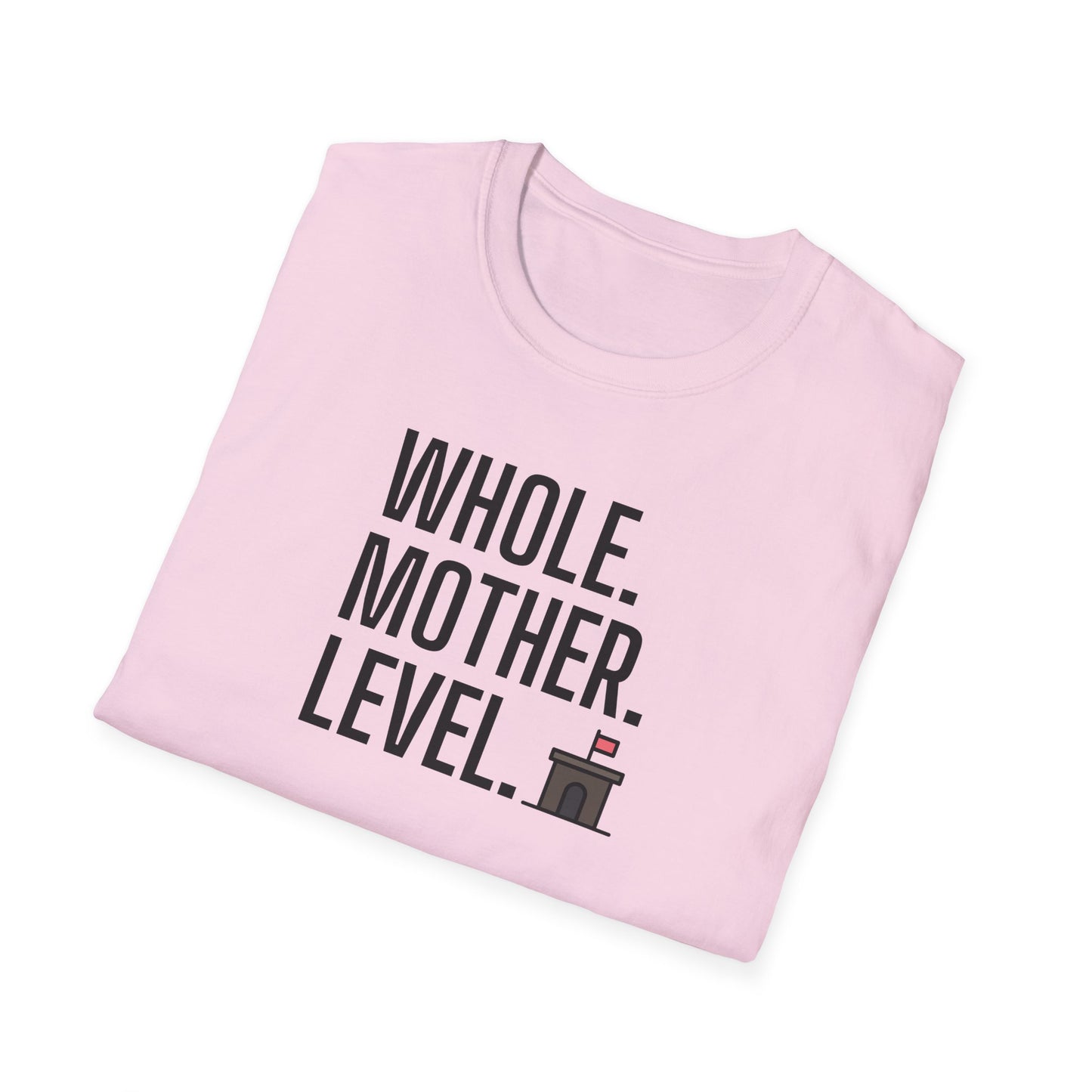 Whole.Mother.Level. T-shirt