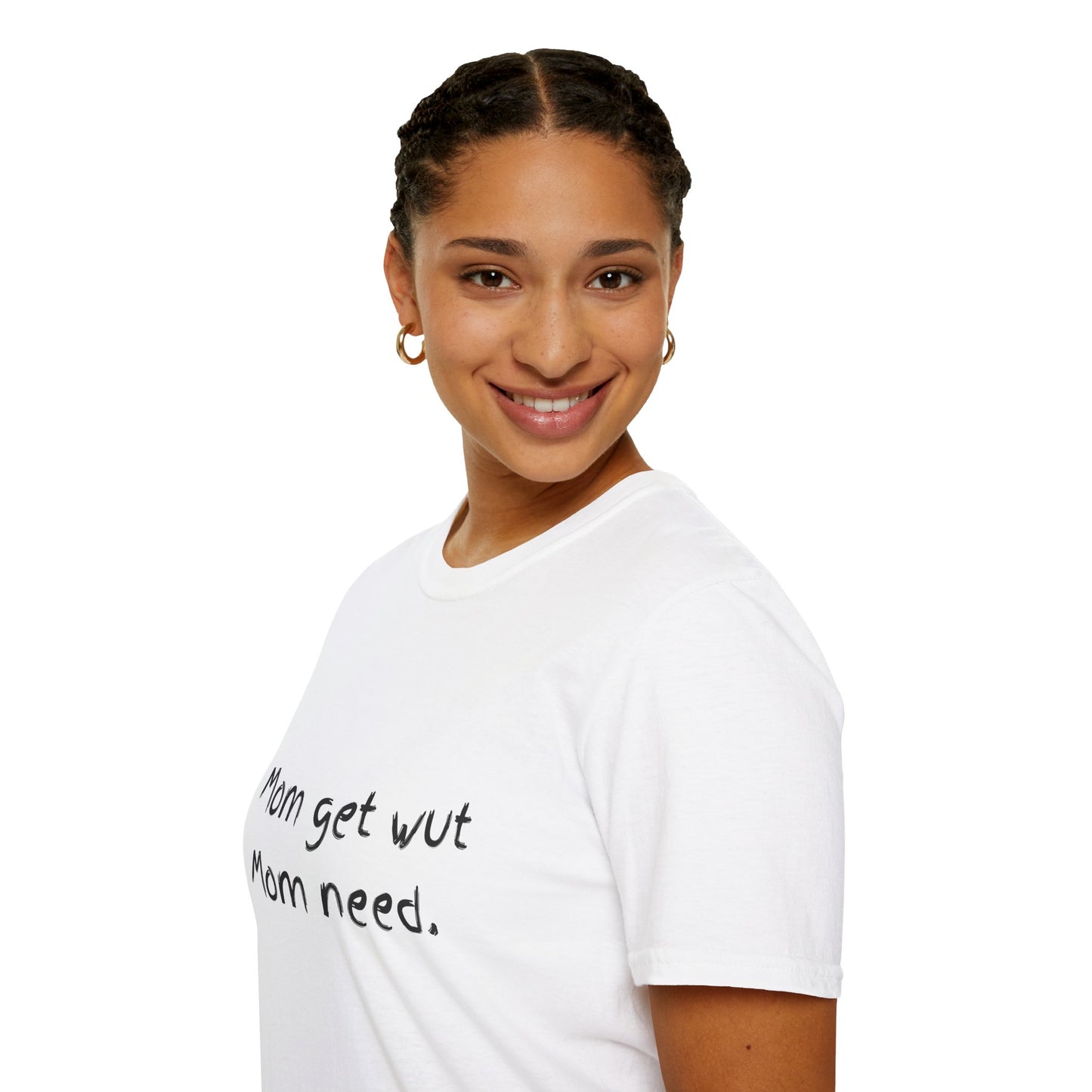 Mom get wut mom need T-shirt