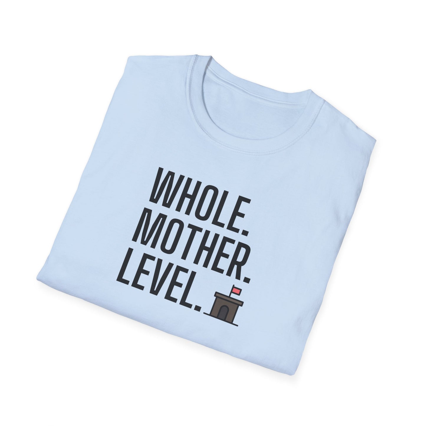 Whole.Mother.Level. T-shirt