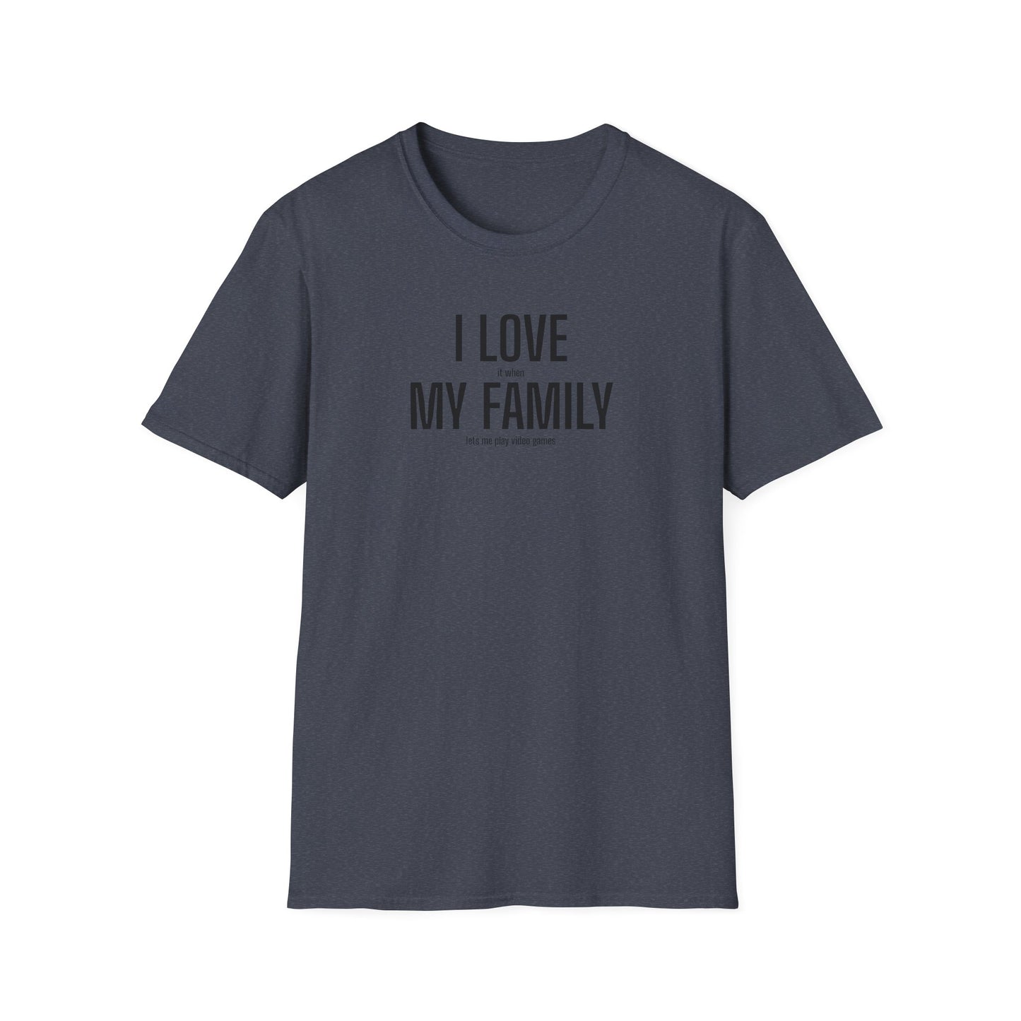 Gamer Dad T-Shirt "I Love (it when) My Family (lets me play video games)"