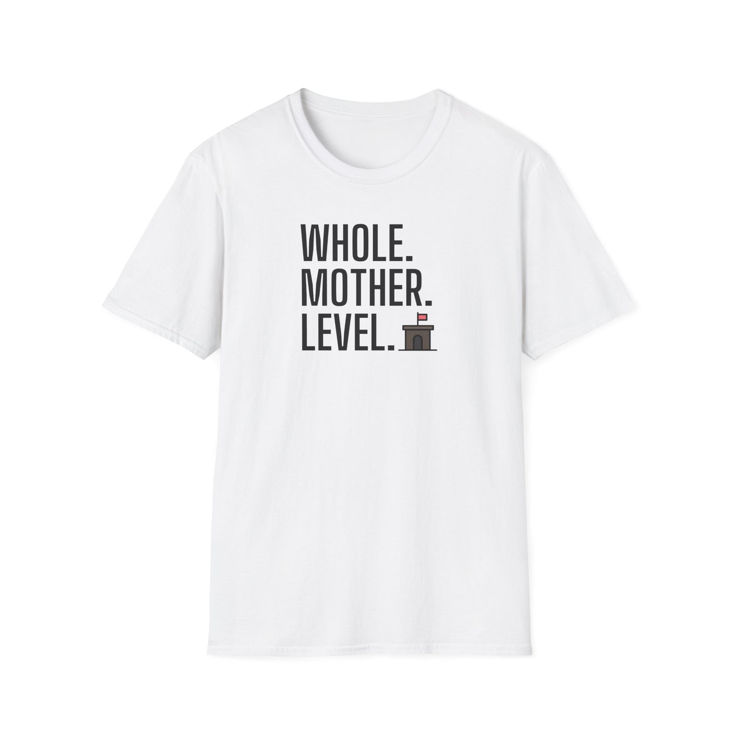 Whole.Mother.Level. T-shirt