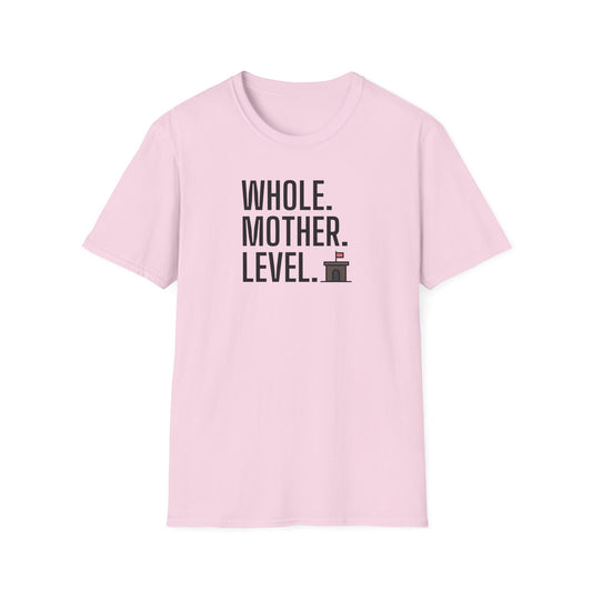 Whole.Mother.Level. T-shirt